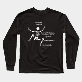 Sassy Skeleton: "Plans Are Cancelled" Long Sleeve T-Shirt